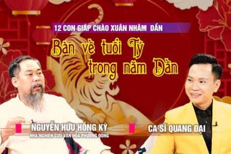12 con giáp - bàn về tuổi Tý trong năm Dần - ca sĩ Quang Đại & master Kỳ